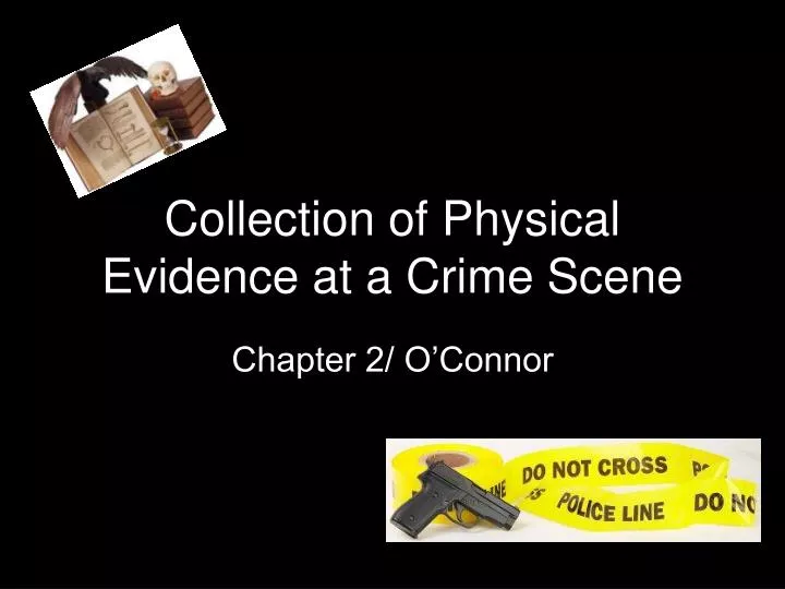 collection of physical evidence at a crime scene