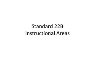 Standard 22B Instructional Areas