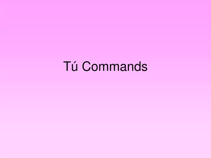 t commands