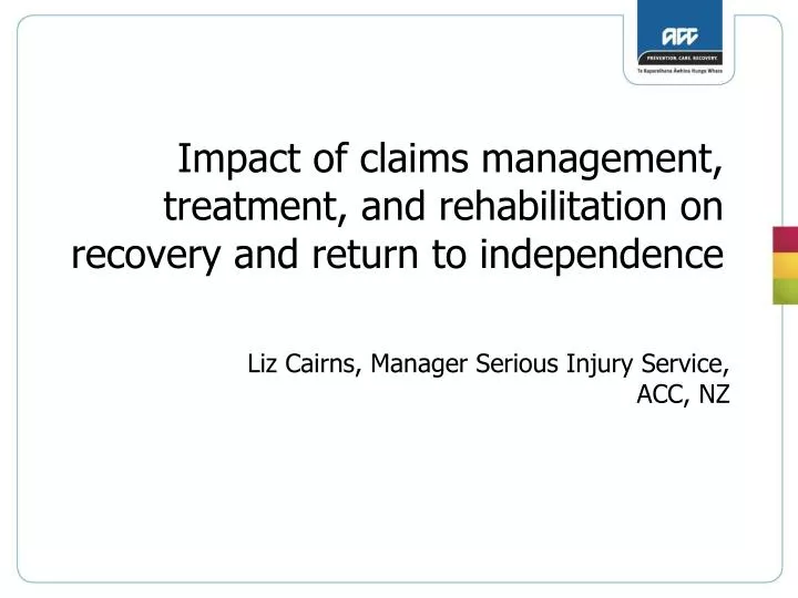 impact of claims management treatment and rehabilitation on recovery and return to independence