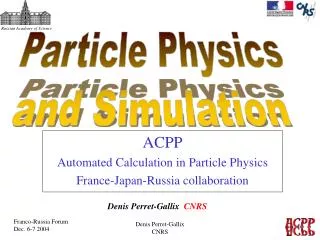 ACPP Automated Calculation in Particle Physics France-Japan-Russia collaboration