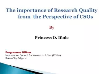 The importance of Research Quality from the Perspective of CSOs By Princess O. Ifode