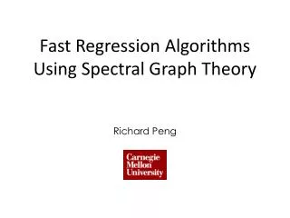 Fast Regression Algorithms Using Spectral Graph Theory