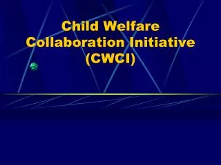 Child Welfare Collaboration Initiative (CWCI)