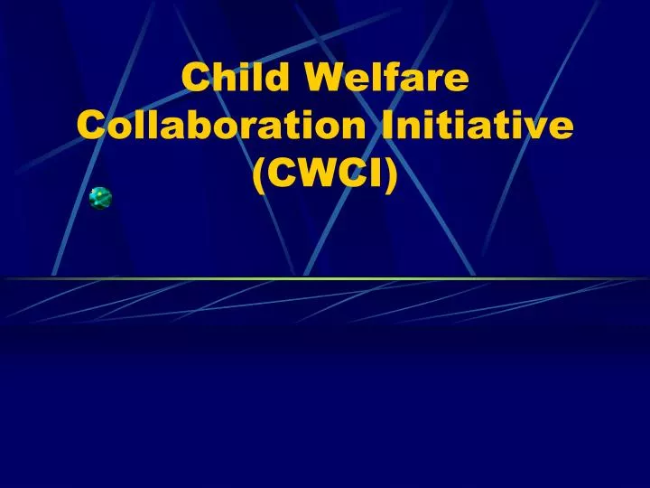 child welfare collaboration initiative cwci