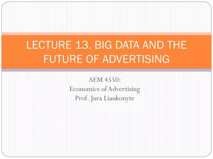 lecture 13 big data and the future of advertising
