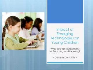 Impact of Emerging Technologies on Young Children