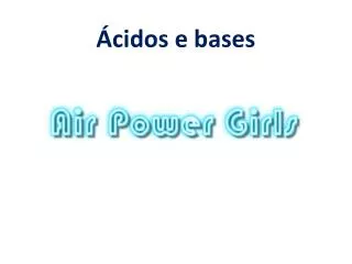 cidos e bases