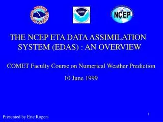 THE NCEP ETA DATA ASSIMILATION SYSTEM (EDAS) : AN OVERVIEW