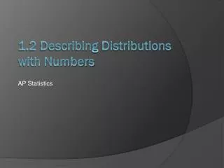 1.2 Describing Distributions with Numbers