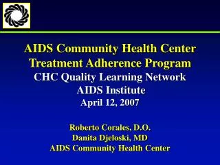 Roberto Corales, D.O. Danita Djeloski, MD AIDS Community Health Center