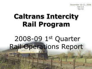 Caltrans Intercity Rail Program 2008-09 1 st Quarter Rail Operations Report