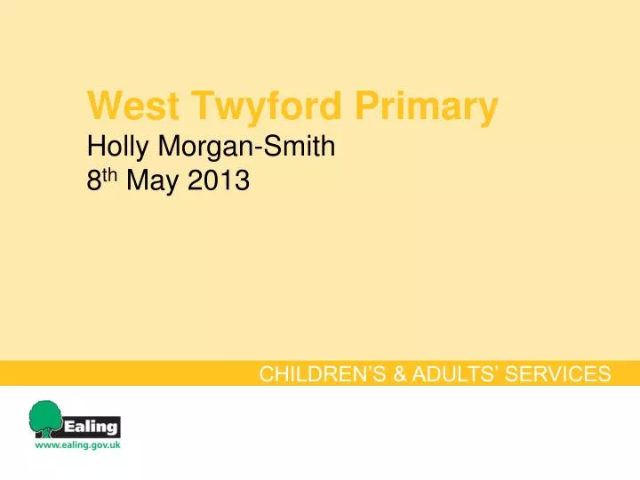 west twyford primary holly morgan smith 8 th may 2013