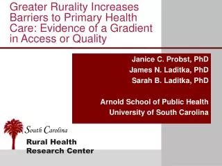 Janice C. Probst, PhD James N. Laditka, PhD Sarah B. Laditka, PhD Arnold School of Public Health