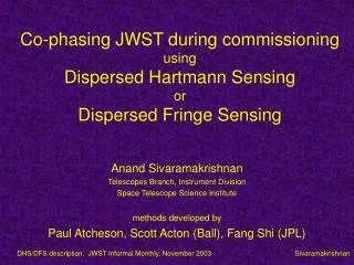 Co-phasing JWST during commissioning using Dispersed Hartmann Sensing or Dispersed Fringe Sensing
