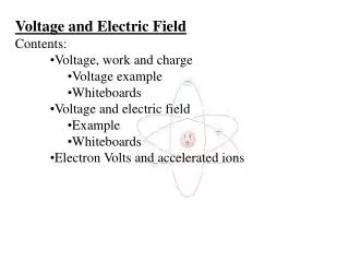 Voltage and Electric Field Contents: Voltage, work and charge Voltage example Whiteboards