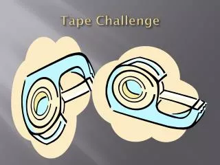 Tape Challenge
