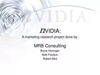 n VIDIA: A marketing research project done by: