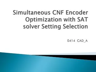 Simultaneous CNF Encoder Optimization with SAT solver Setting Selection