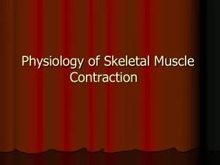 Physiology of Skeletal Muscle Contraction
