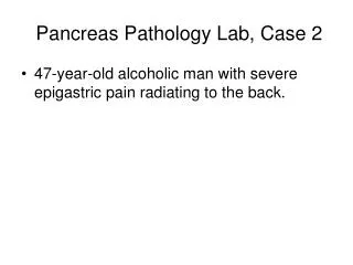 Pancreas Pathology Lab, Case 2