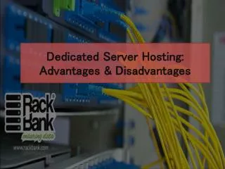 Dedicated Server Hosting: Advantages & Disadvantages