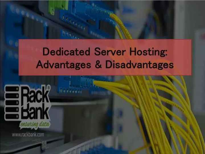 dedicated server hosting advantages disadvantages