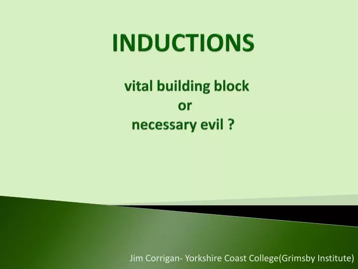 inductions vital building block or necessary evil