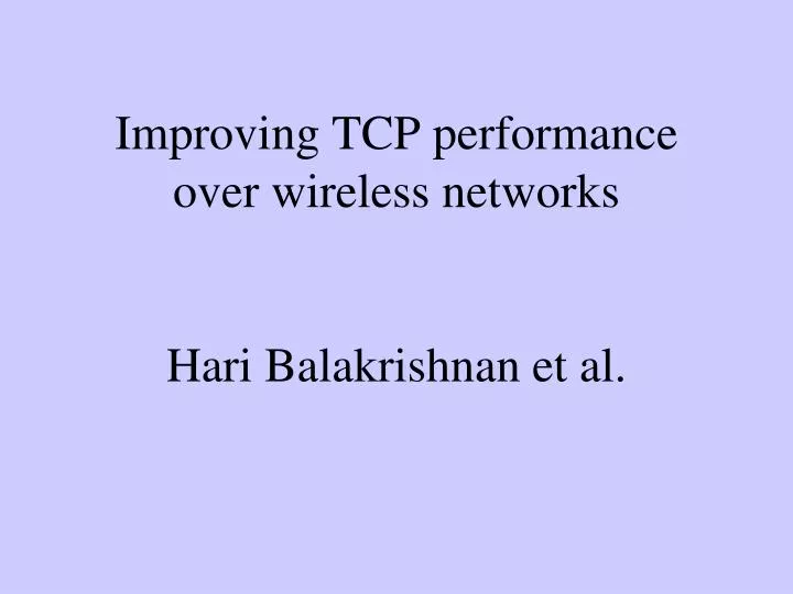improving tcp performance over wireless networks hari balakrishnan et al
