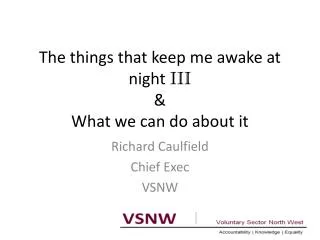 The things that keep me awake at night III &amp; What we can do about it