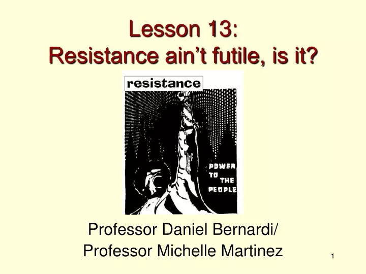 lesson 13 resistance ain t futile is it
