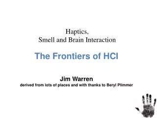 Haptics, Smell and Brain Interaction