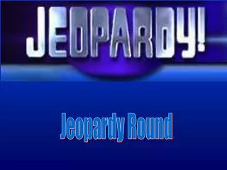 Jeopardy Round