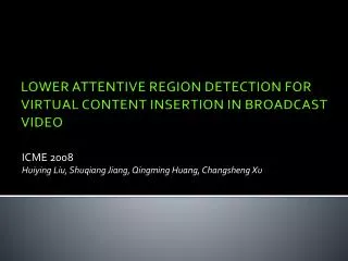LOWER ATTENTIVE REGION DETECTION FOR VIRTUAL CONTENT INSERTION IN BROADCAST VIDEO