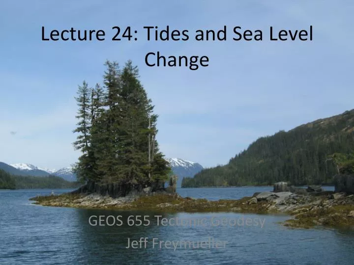 lecture 24 tides and sea level change