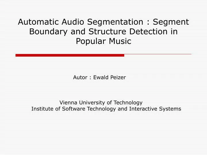 automatic audio segmentation segment boundary and structure detection in popular music