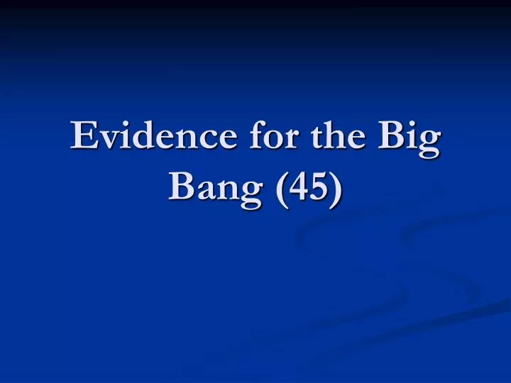 evidence for the big bang 45