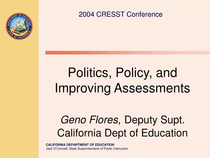 politics policy and improving assessments geno flores deputy supt california dept of education