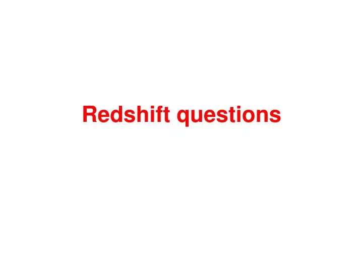 redshift questions