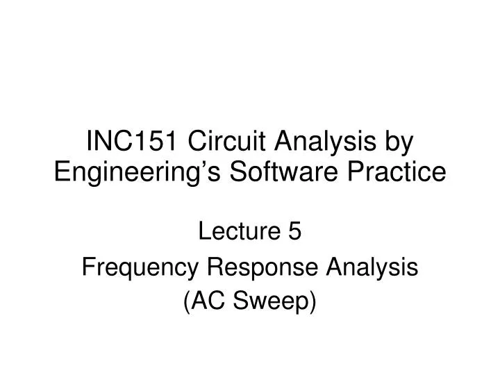 inc151 circuit analysis by engineering s software practice