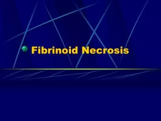 Fibrinoid Necrosis