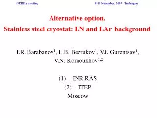 I.R. Barabanov 1 , L.B. Bezrukov 1 , V.I. Gurentsov 1 , V.N. Kornoukhov 1,2 - INR RAS - ITEP