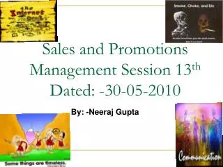 Sales and Promotions Management Session 13 th Dated: -30-05-2010