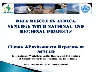 DATA RESCUE IN AFRICA: SYNERGY WITH NATIONAL AND REGIONAL PROJECTS Climate&amp;Environment Department
