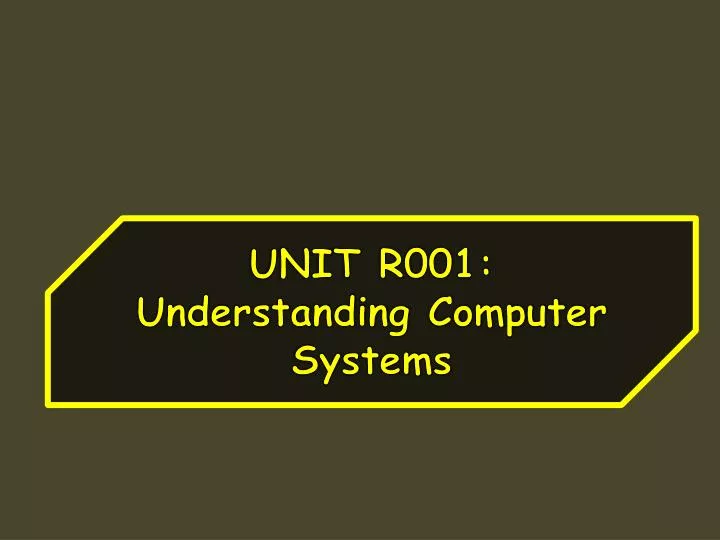 unit r001 understanding computer systems