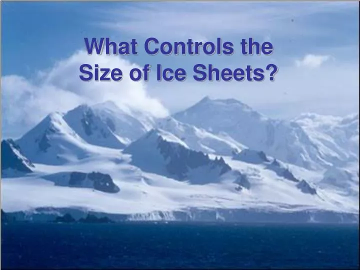 what controls the size of ice sheets