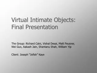 Virtual Intimate Objects: Final Presentation