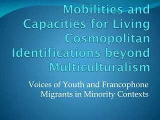 Mobilities and Capacities for Living Cosmopolitan Identifications beyond Multiculturalism