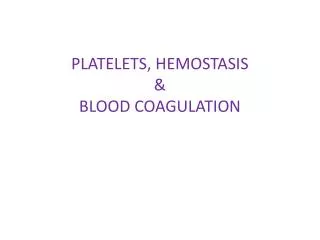 PLATELETS, HEMOSTASIS &amp; BLOOD COAGULATION