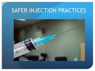 SAFER INJECTION PRACTICES